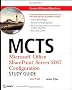 MCTS - Microsoft Office SharePoint Server 2007 Configuration Study Guide: Exam 70-630