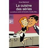 La cuisine des s�riespar Anne Martinetti