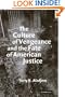 The Culture of Vengeance and the Fate of American Justice