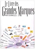 Le livre des Grandes Marques professionnelles : A la découverte des marques business to business parmi les plus fortes de France Le livre des Grandes Marques professionnelles : A la découverte des marques business to business parmi les plus fortes de France