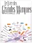 Le livre des Grandes Marques professionnelles : A la d�couverte des marques business to business parmi les plus fortes de France