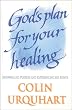 God's Plan for Your Healing: Knowing His Purpose and Explaining His Power