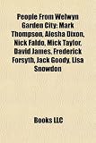 People From Welwyn Garden City: Mark Thompson, Alesha Dixon, Nick Faldo, Mick Taylor, David James, Frederick Forsyth, Jack Goody, Lisa Snowdon
