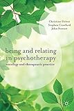 Being and relating in psychotherapy : ontology and therapeutic practice