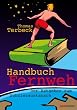 Handbuch Fernweh. Der Ratgeber zum Sch�leraustausch, mit �bersichtlichen Preis-Leistungs-Tabellen von High-School-Programmen f�r 18 Gastl�nder
