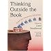 Thinking Outside the Book: Essays for Innovative Librarians