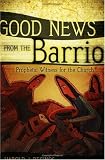 Buy : Good News from the Barrio: Prophetic Witness for the Church
