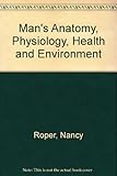 Man's anatomy, physiology, health and environment