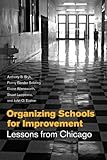 Organizing schools for improvement : lessons from Chicago
