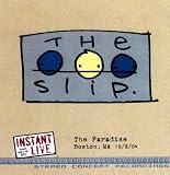 The Slip: Instant Live - Paradise, Boston, MA 10/2/04