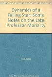 The dynamics of a falling star : some notes on the late Professor Moriarty