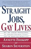 Straight Jobs, Gay Lives: Gay and Lesbian Professionals, the Harvard Business School and the American Workplace