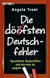 Produkt-Bild: Die d&ouml;fsten Deutschfehler. Sprachliche Stolperfallen und wie man sie umgeht