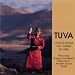 Tuva: Voices from the Center of Asia picture