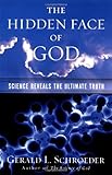 The Hidden Face of God: Science Reveals the Ultimate Truth