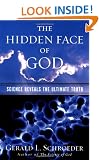 The Hidden Face of God: How Science Reveals the Ultimate Truth