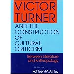 Victor Turner and the Construction of Cultural Criticism: Between Literature and Anthropology book cover