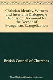 Christian identity, witness and interfaith dialogue : a discussion document for the decade of evangelism/evangelization