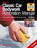 Classic Car Bodywork Restoration Manual (4th Edition): The Complete Illustrated Step-by-Step Guide (Haynes Restoration Manuals)