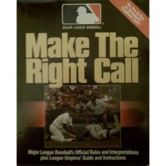 Make the Right Call/Major League Baseball's Official Rules and Interpretations Plus League Umpires' Guide and Instructions