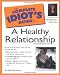 The Complete Idiot's Guide to a Healthy Relationship, 2nd Edition