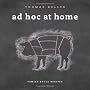Ad Hoc at Home: Family-Style Recipes by Thomas Keller