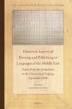 Historical aspects of printing and publishing in languages of the Middle East : papers from the Third Symposium on the History of Printing and Publishing in the Languages and Countries of the Middle E