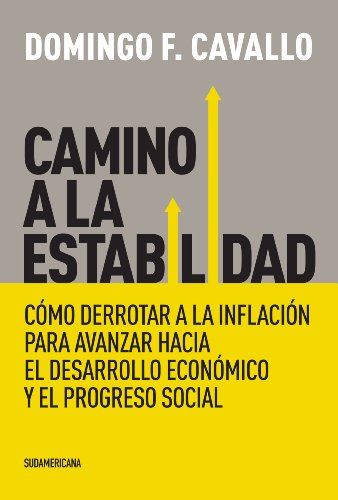 Camino a la estabilidad: Cómo derrotar a la inflación para avanzar hacia el desarrollo económico (Spanish Edition)
