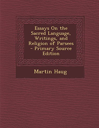 Essays on the Sacred Language, Writings, and Religion of Parsees - Primary Source Edition