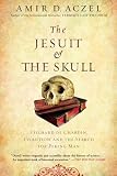 The Jesuit and the Skull: Teilhard de Chardin, Evolution, and the Search for Peking Man