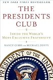 The Presidents Club: Inside the Worlds Most Exclusive Fraternity