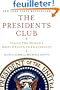 The Presidents Club: Inside the World's Most Exclusive Fraternity