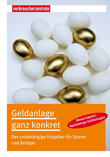 Geldanlage ganz konkret: Der unabhängige Ratgeber für Sparer und Anleger (German Edition)
