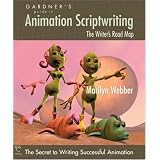 Gardner's Guide to Animation Scriptwriting: The Writer's Road Map (Gardner's Guide series)