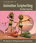 Gardner's Guide to Animation Scriptwriting: The Writer's Road Map (Gardner's Guide series)