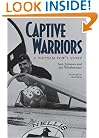 Captive Warriors: A Vietnam POW's Story (Texas A & M University Military History Series 23)