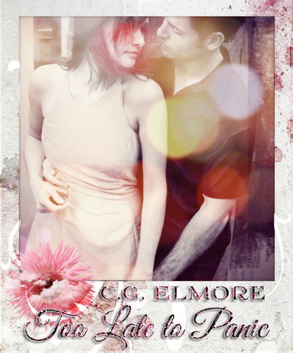 Too Late To Panic by C.G. Elmore