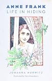 Anne Frank: Life in Hiding by Hurwitz, Johanna (2014) Paperback