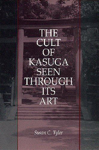 The Cult of Kasuga Seen Through Its Art (Michigan Monograph Series in Japanese Studies)