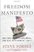 Freedom Manifesto: Why Free Markets Are Moral and Big Government Isn't