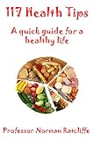 117 health tips : a quick guide for a healthy life
