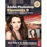 Adobe Photoshop Elements 9: Maximum Performance: Unleash the hidden performance of Elementsby Mark Galer