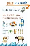 Ich trink Ouzo, was trinkst du so?: Meine griechische Familie und ich