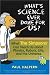 What's Science Ever Done For Us: What the Simpsons Can Teach Us About Physics, Robots, Life, and the Universe