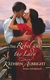 The Rebel And The Lady (Harlequin Historical Series)