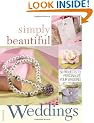 Simply Beautiful Weddings: 50 Projects to Personalize Your Wedding