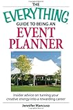 The Everything Guide to Being an Event Planner: Insider Advice on Turning Your Creative Energy into a Rewarding Career