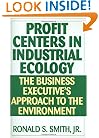 Profit Centers in Industrial Ecology: The Business Executive's Approach to the Environment