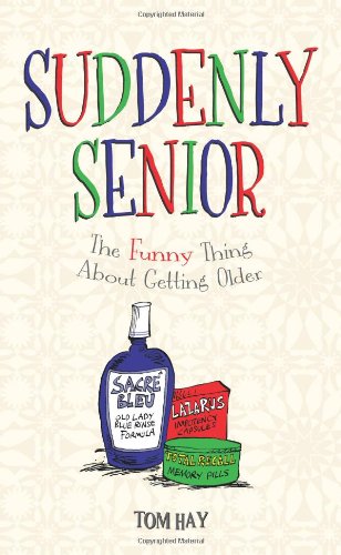 suddenly senior the funny thing about getting older