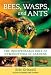 Bees, Wasps, and Ants: The Indispensable Role of Hymenoptera in Gardens